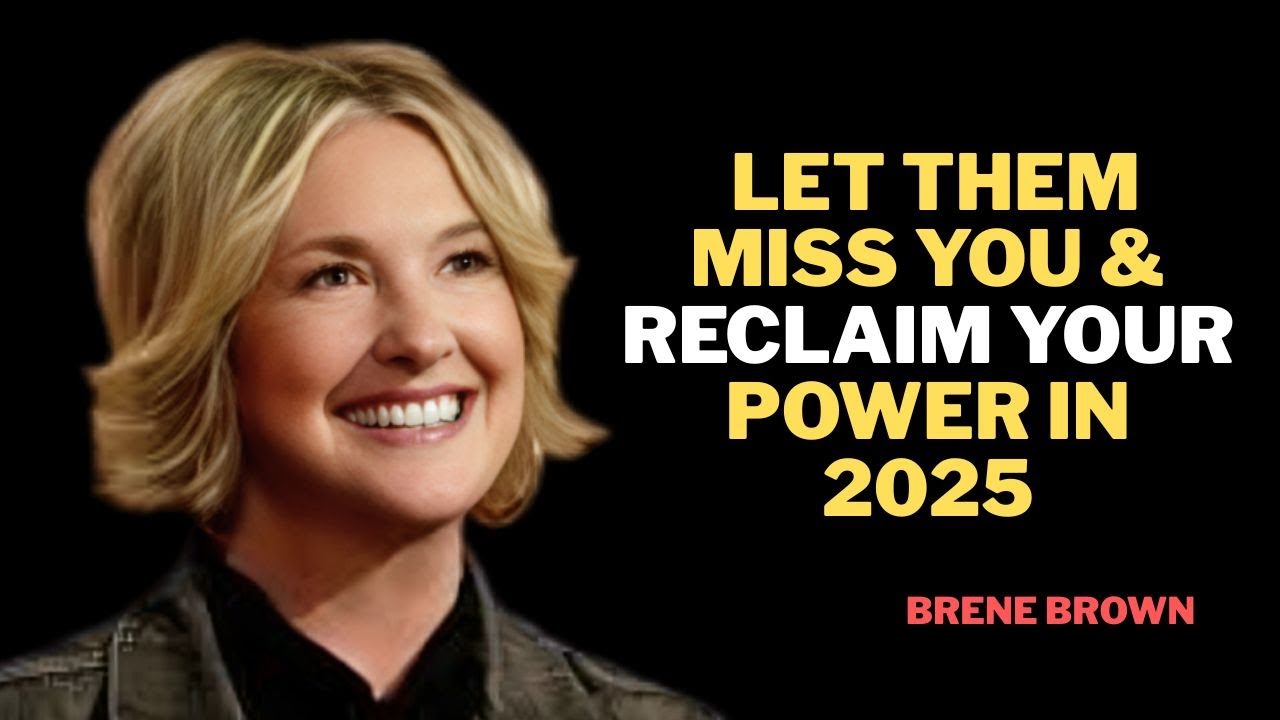 Let Them Miss You & Reclaim Your Power in 2025 || BRENE BROWN MOTIVATIONAL SPEECH 