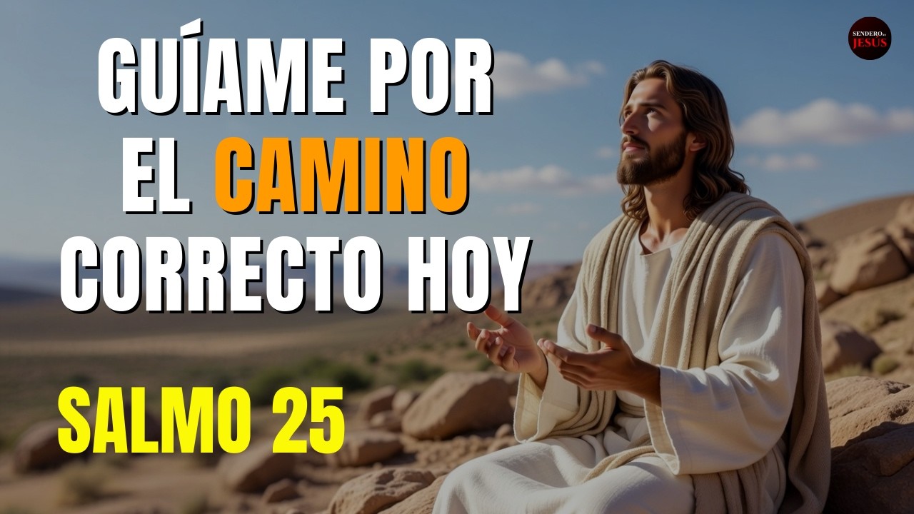SALMO 25: CONFÍA EN LA DIRECCIÓN DEL SEÑOR | ORACIÓN DE LA MAÑANA