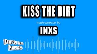 INXS - Kiss The Dirt (Falling Down The Mountain) (Karaoke Version)