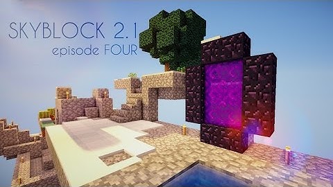 Skyblock 2.1 Episode 4 - Nether Portal, Unlimited Water Source & Tree island