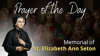 Prayer of the Day | Memorial of St. Elizabeth Ann Seton