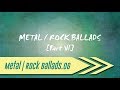 🌺 Metal | Rock Ballads【Part VI】