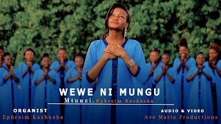 WEWE NI MUNGU - Ephraim Kashusha // KWAYA YA MT. YOSEFU MFANYAKAZI - SHITAGE // Ave Maria Pro