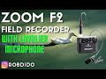 Zoom F2 Field Recorder $300 No Fuss Solution for professional sounding videos