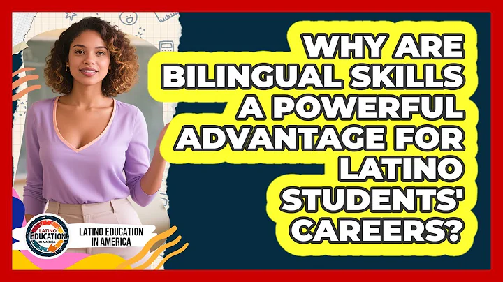 Why Are Bilingual Skills A Powerful Advantage For Latino Students' Careers?