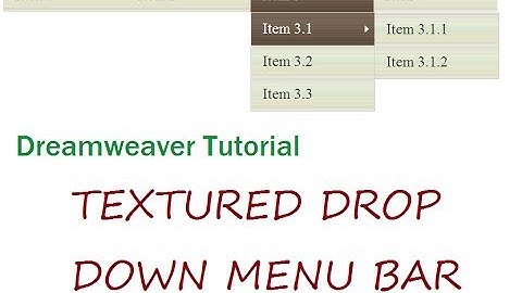 Dreamweaver Tutorial: Textured Drop Down Menu Bar- Part 3 of 3