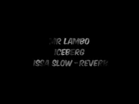 Mr lambo - Iceberg (issa slow reverb)
