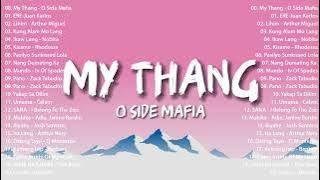 O SIDE MAFIA - MY THANG | Top Trends Philippines Oktubre 2023 || Trending OPM Songs Playlist 2023