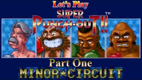Let’s Play - Super Punch-Out!! - Part 1: Minor Circuit