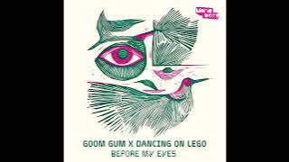 Goom Gum x Dancing On Lego - Before My Eyes (Club Mix) [Monaberry]