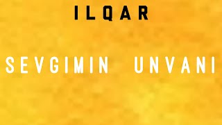 Ilqar Sadiqov - Sevgimin Unvani Resimi