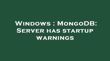 Windows : MongoDB: Server has startup warnings
