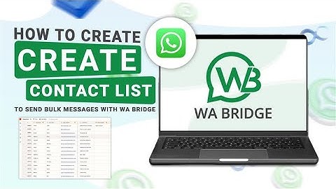 How to Create a Contact List for Bulk Messaging with WA Bridge