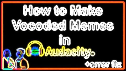 How to Make Vocoded Memes in Audacity (+error message fixing) TUTORIAL vocoded to national anthem