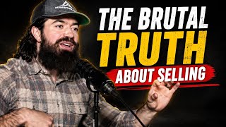 The Brutal Truth About Selling
