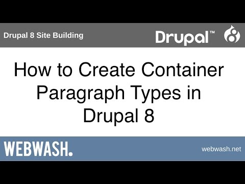 Drupal 8 Site Building, 8.2: How to Create Container Paragraph Types