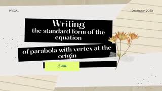 Writing the standard form of the equation of parabola with vertex at the origin | Pre Calculus