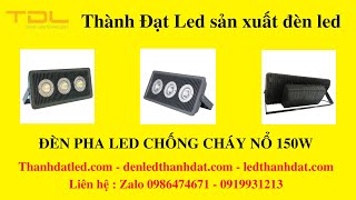 Đèn pha led chống nổ 150w