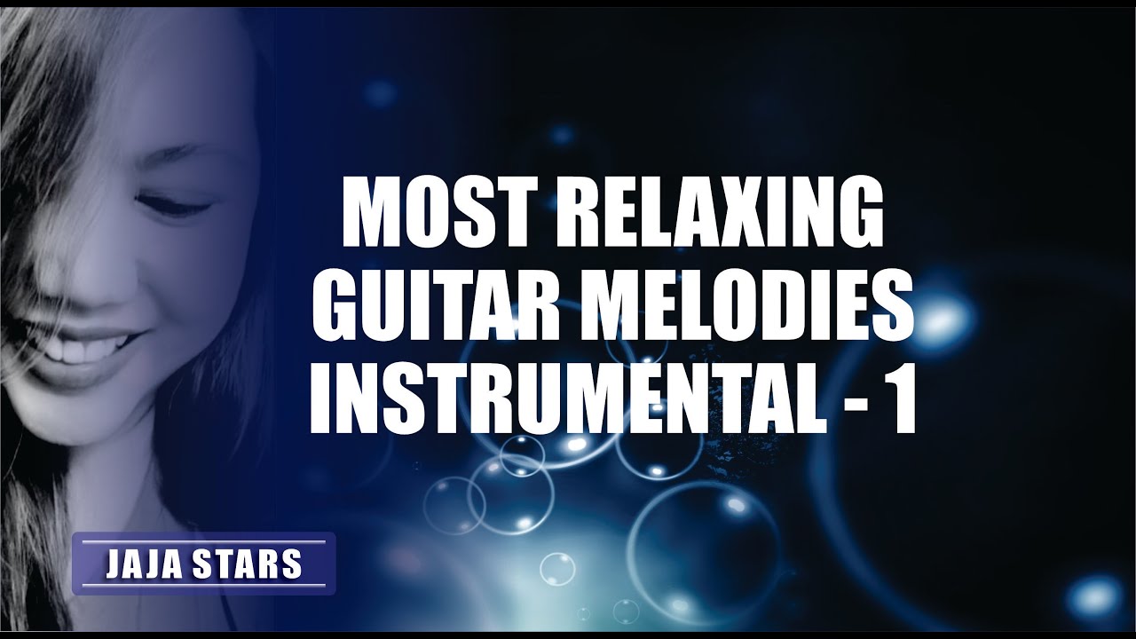 Most Relaxing Guitar Melodies | Instrumental - 1 | Jaja Stars
