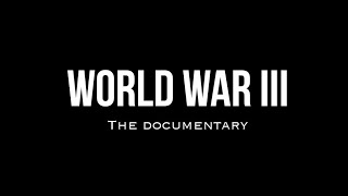 WORLD WAR III: The Documentary [Trailer]