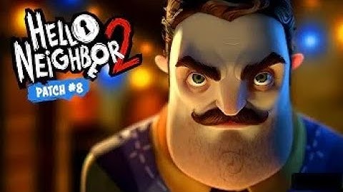Hello Neighbor 2 | Patch 8 NEW 😱 #helloneighbor #helloneighbor2 #patch