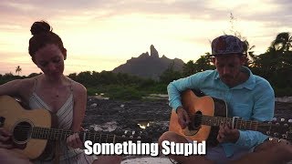 *Live from Bora Bora* "Something Stupid" - Frank & Nancy Sinatra Cover by The Running Mates chords