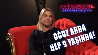 Katarsis X-TRA: Oğuz Arda Hep 9 Yaşında! - Mısra Öz