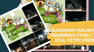 SUASANA MALAM TAKBIRAN 1441h | IDUL FITRI TAHUN 2020 Tanggal 24 mei Rokan hilir