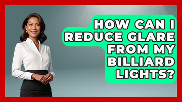 How Can I Reduce Glare From My Billiard Lights? - Billiards Hustlers