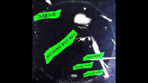 Travi$ Scott(Feat. Young Thug & Partynextdoor) Nothing But Net