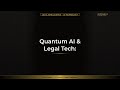 Quantum AI & Legal Tech: Securing Your Practice's Future