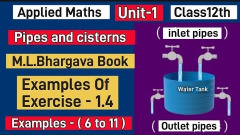 #appliedmathematics|#class12| #pipesandcisterns|M.L.Bhargava Book|Examples OF Exercise -1.4|(6 to11)