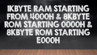 Interface 1Kbyte RAM starting from 4000H &amp; 8Kbyte ROM starting 0000H &amp; 8Kbyte ROM starting E000H