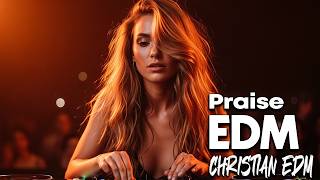Christian Praise EDM | Worship That Lifts Your Spirit