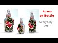 Roses on Bottle | Clay Art Idea | Bottle Art with Clay | Sikha Crafts