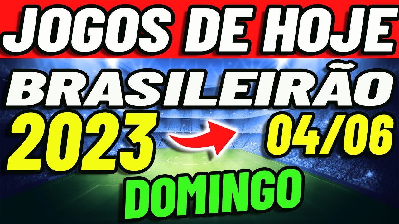 Jogo de hoje pelo Campeonato Brasileiro - 04 de junho 2023