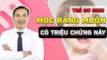 5 Biểu hiện trẻ chậm mọc răng | Dược sĩ Trương Minh Đạt