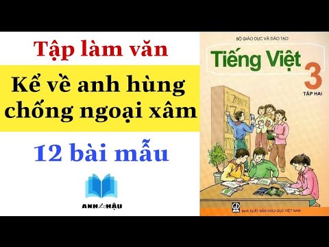 Video Tập làm văn Lớp 3 | Kể về một vị ANH HÙNG CHỐNG NGOẠI... - youtube