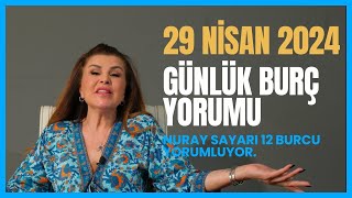 29 Nisan 12 Burç Yorumu - Koç Boğa İkizler Yengeç Aslan Başak Terazi Akrep Yay Oğlak Kova Balık