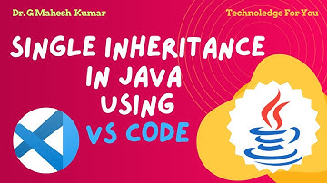 SINGLE INHERITANCE IN JAVA USING VS CODE