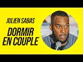 Julien sabas  dormir en couple