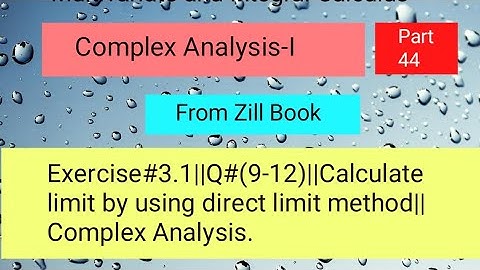Exercise#3.1||Q#(9-12)||Calculate limit by using direct limit ||Complex Analysis Part 03