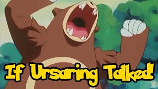 IF POKÉMON TALKED: Fighting the Ursaring!