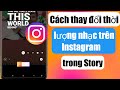 Cch thay i thi lng nhc trn instagram trong story  thay i thi lng nhc trn instagram