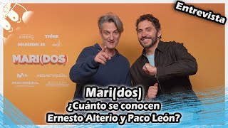 Entrevista | Mari(dos) : ¿Cuánto se conocen Ernesto Alterio y Paco León?