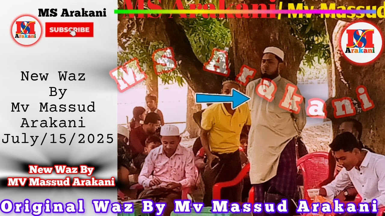 New Waz By Mv Massud Arakani July/15/2025 Rohingya new Waz Mv Massud Arakani @msarakani