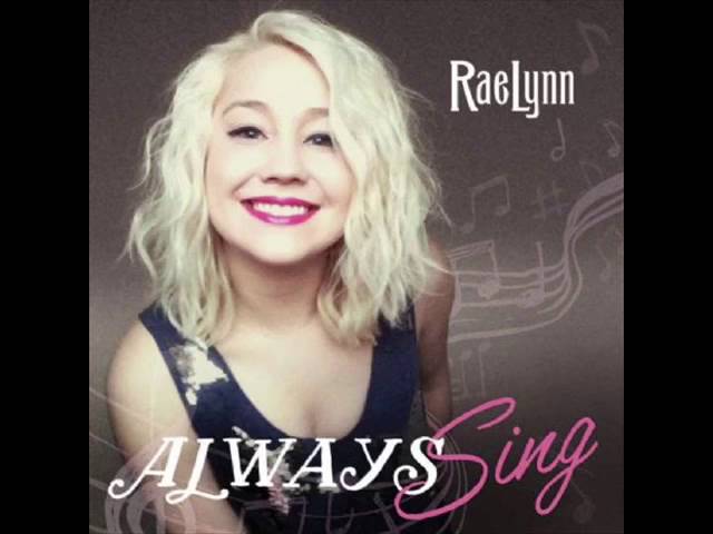 Watch Always Sing - RaeLynn on YouTube Watch Always Sing - RaeLynn on YouTube
