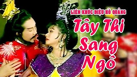 LK hồ quảng | TÂY THI SANG NGÔ (Vũ Linh, Ngọc Huyền) DHQ giang sơn và mỹ nhân | Cải Lương Tôi Yêu