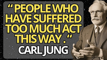 The Behavior of People Who Have Suffered Too Much in Life | Carl Jung