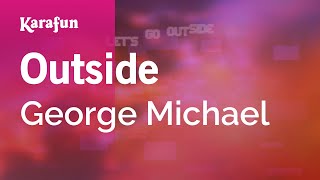 Outside - George Michael Karaoke Version Karafun